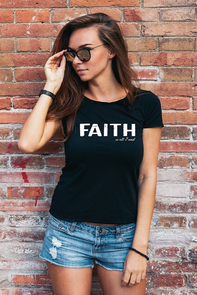 Inspirational Shirt -"Faith  is all I need"